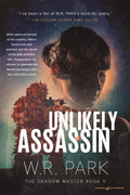Unlikely Assassin by W.R. Park (eBook) 