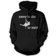 Nanny by Day Pole Dancer by Night Hoodie