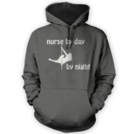 Nurse by Day Pole Dancer by Night Hoodie