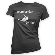 Mum by Day Pole Dancer by Night Woman's T-Shirt