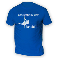 Assistant by Day Pole Dancer by Night Mens T-Shirt