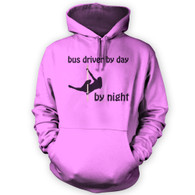 Bus Driver by Day Pole Dancer by Night Hoodie