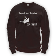 Bus Driver by Day Pole Dancer by Night Sweater