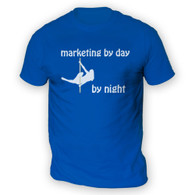 Marketing by Day Pole Dancer by Night Mens T-Shirt