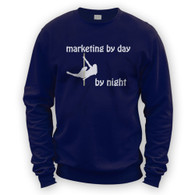 Marketing by Day Pole Dancer by Night Sweater