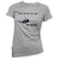 Taxi Driver by Day Pole Dancer by Night Woman's T-Shirt