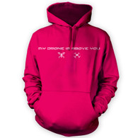 My Drone Is Above You Hoodie