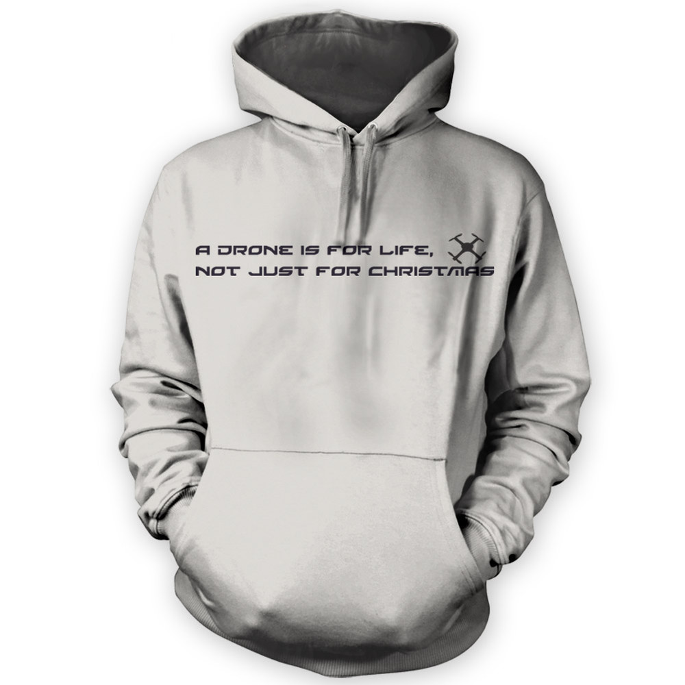 A Drone Is For Life, Not Just For Xmas Hoodie