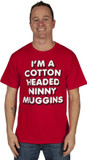 I'm A Cotton Headed Ninny Muggins T Shirt