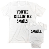 You're Killing Me Smalls Father and Son Matching Shirt Set