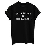 Thick Thighs times Thin Patience funny ladies tee