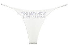 You May Now Bang The Bride Thong