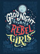 Good Night Stories for Rebel Girls,children's book,100 bedtime stories, extraordinary women, past and present, strong women, role model