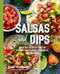 Salsa, dips, appetizers, recipes,101 Recipes, Dippables, Crudités, Chipotle and Adobo Salsa, Roasted Tomato Salsa, Baba Ganoush, Tiramisu Dip, paperback, Page Count: 256 