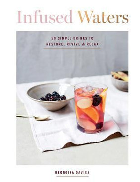 Infused Waters, 50  drink recipes, healthy,  hydration
Page Count: 128, hardcover