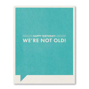 we're not old birthday card