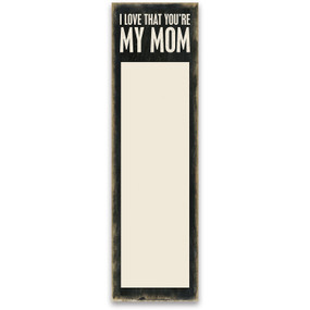 love that your my mom list notepad
