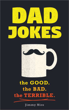 dad jokes: the good, bad, terrible