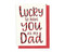 lucky to have you father's day card