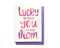 lucky to have you mother's day card