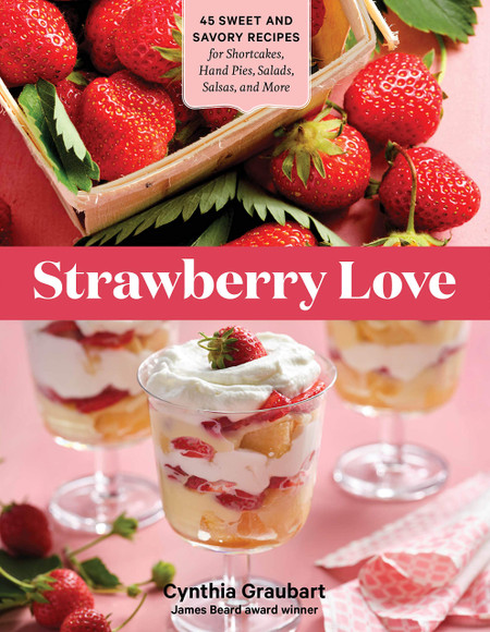 strawberry love - 45 sweet and savory recipes
