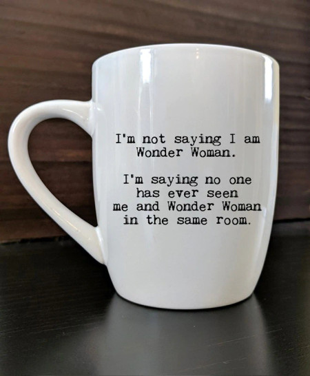 I'm not saying I'm wonder woman mug