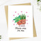 plant one on me love card