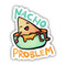 nacho problem food pun sticker