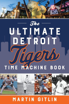 the ultimate detroit tigers time machine book