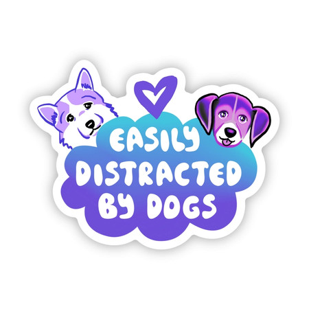 easily distracted by dogs sticker