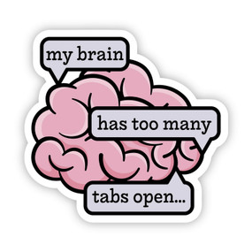 my brain has too many tabs open sticker