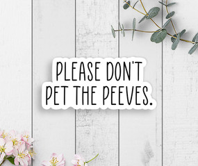 don't pet the peeves sticker