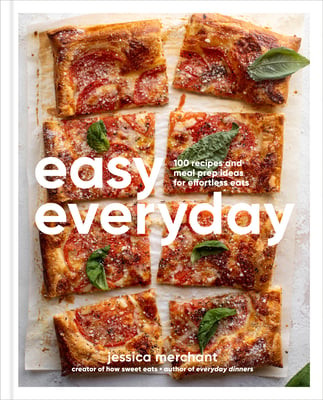 easy everyday: 100 recipes and meal prep ideas for effortless eats