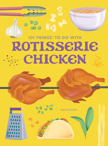 101 things to do with a rotisserie chicken