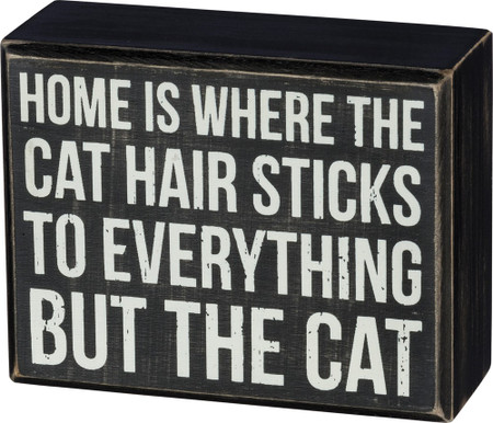 This box sign is perfect to stand up or hang anywhere in your home. Says, "Home is where the cat hair sticks to everything but the cat".
Size: 4.50" x 3.50" x 1.75" 