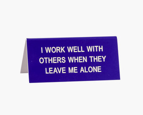 i work well with others when they leave me alone desk sign