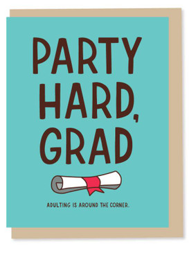 Party hard, grad, adulting is around the corner, graduation card