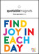 find joy in each day magnet, 3 1/2" square 