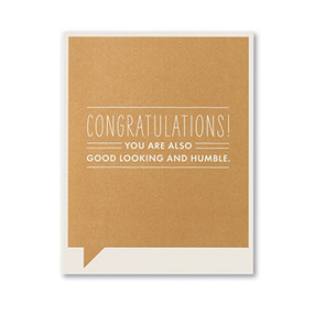 you are good looking & humble congratulations card