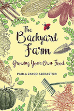 The Backyard Farm:  Growing your own food