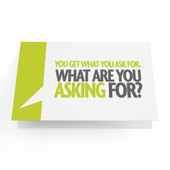 Business Greeting Cards "You Get What You're Asking For, What Are You Asking For?" - Pack of 10 
