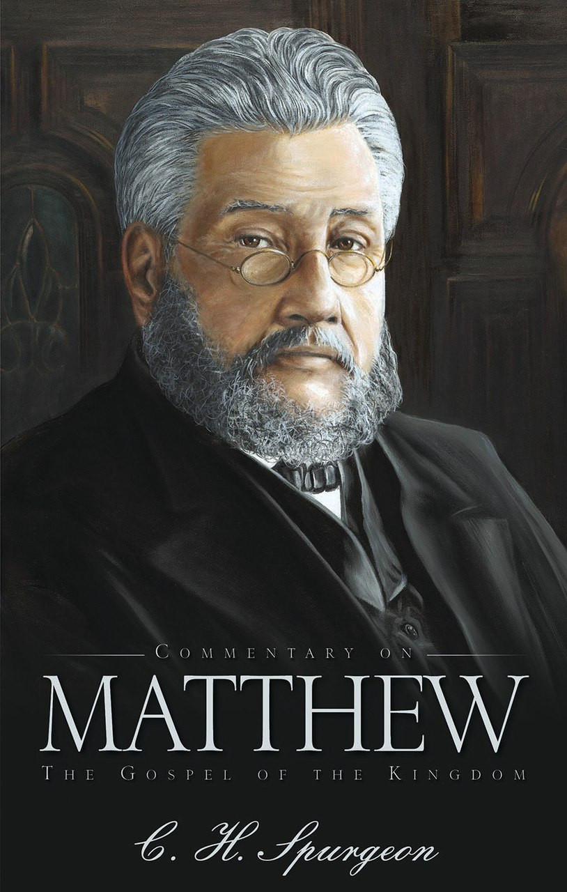 Commentary on Matthew The Gospel of the Kingdom (Spurgeon