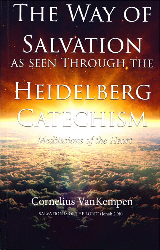 The Way of Salvation As Seen Through the Heidelberg Catechism
