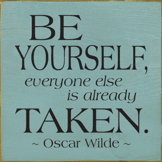 Be Yourself Everyone Else Is Already Taken Oscar Wilde