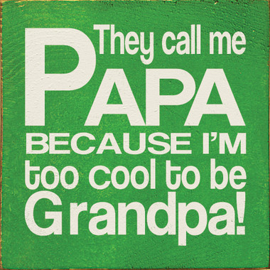 Download They call me Papa because I'm too cool to be Grandpa!