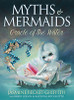 MYTHS & MERMAIDS Oracle of the Water by Jasmine Becket-Griffith with Amber Logan & Kachina Mickeletto