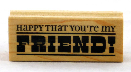 Happy You're My Friend Wood Mounted Rubber Stamp Inkadinkado
