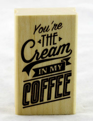 You're The Cream in My Coffee Wood Mounted Rubber Stamp Inkadinkado 