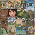 Susie Tallman & Friends: Let's Go! Travel, Camp, and Car Songs