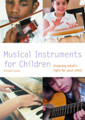 Musical Instruments for Children: Choosing What is Right for your Child